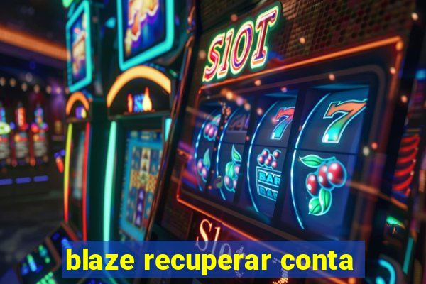 blaze recuperar conta